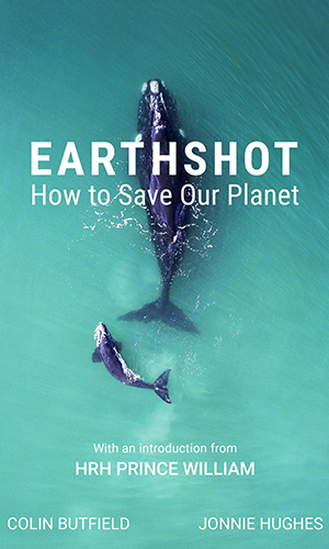 Earthshot: How to save our planet, Jonnie Hughes & Colin Butfield