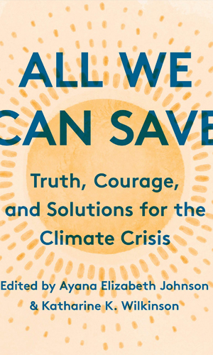 All We Can Save, Dr Ayana Elizabeth & Katherine Wilkinson