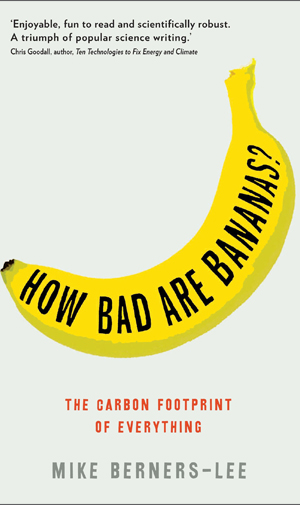 How Bad Are Bananas: The Carbon Footprint of Everything, Mike Berners Lee