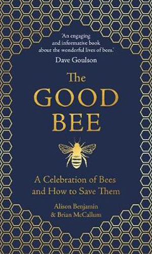 The Good Bee: A Celebration of Bees and How to Save Them, Alison Benjamin